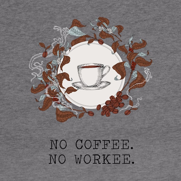 No Coffee No Workee by LaarniGallery